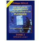 800 exercices pour préparer tous les brevets de plongée, Niveaux 1,2,3 tome 1 Philippe MOLLE